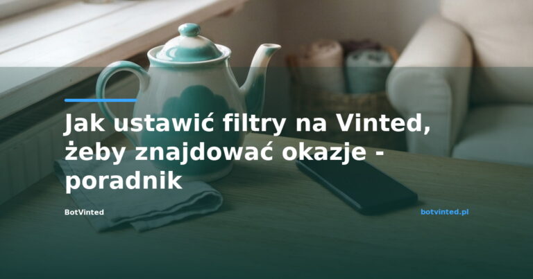 Jak ustawić filtry na Vinted, żeby znajdować okazje